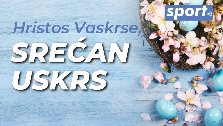 HRISTOS VASKRSE - VAISTINU VASKRSE! Srećan Uskrs želi vam ekipa Sport.alo